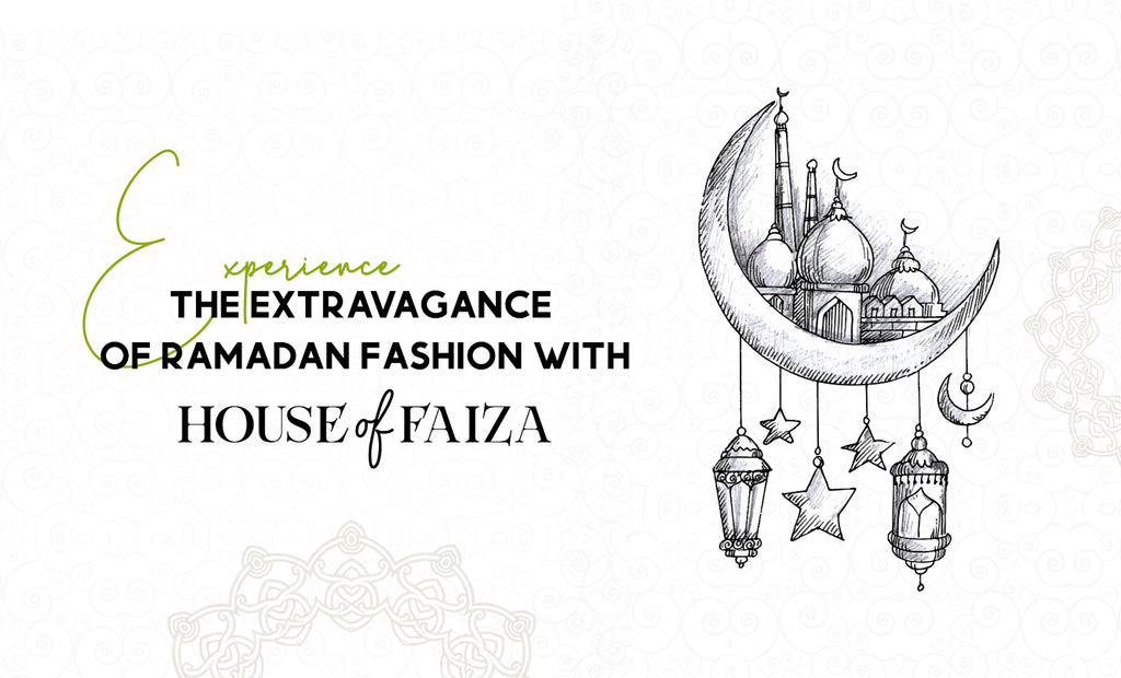 House of Faiza Presents: A Ramadan Wardrobe Extravaganza